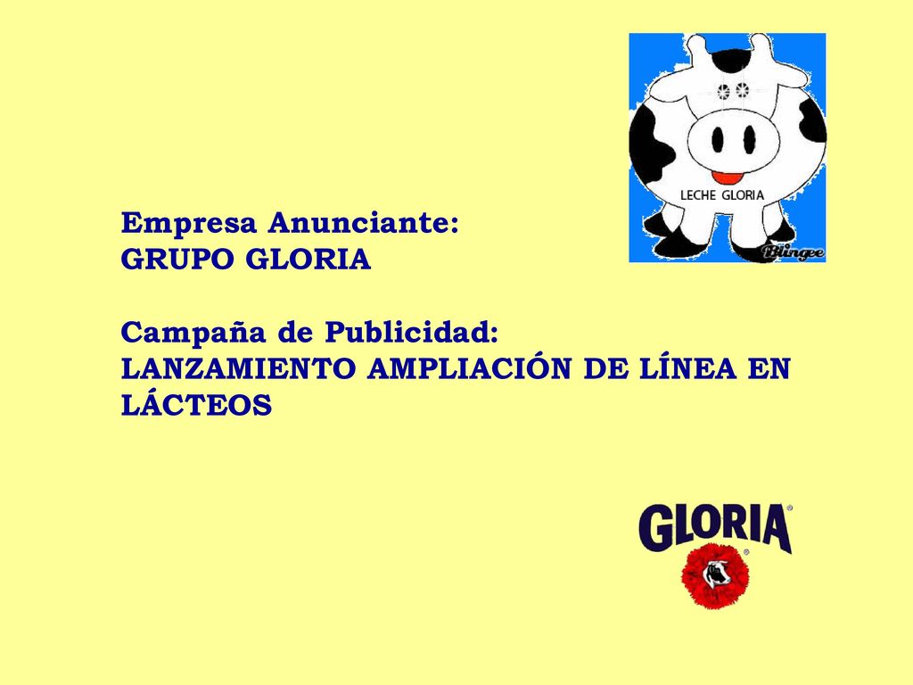 Empresa Anunciante: GRUPO GLORIA Campaña de Publicidad: LANZAMIENTO AMPLIACIÓN DE LÍNEA EN LÁCTEOS