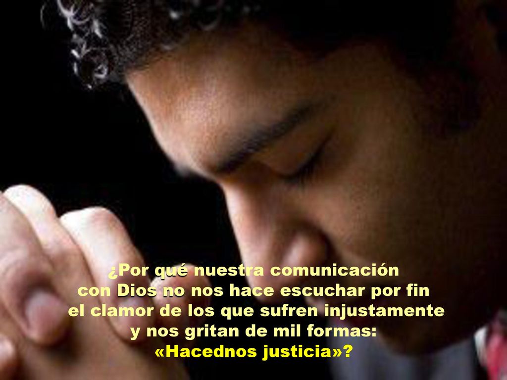 ¿Por qué nuestra comunicación con Dios no nos hace escuchar por fin