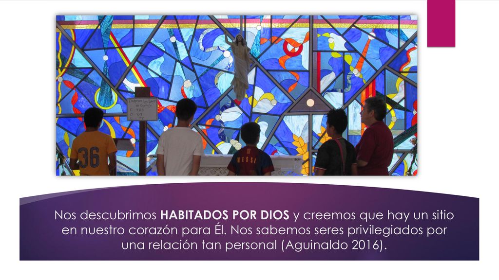 Nos descubrimos HABITADOS POR DIOS y creemos que hay un sitio en nuestro corazón para Él.