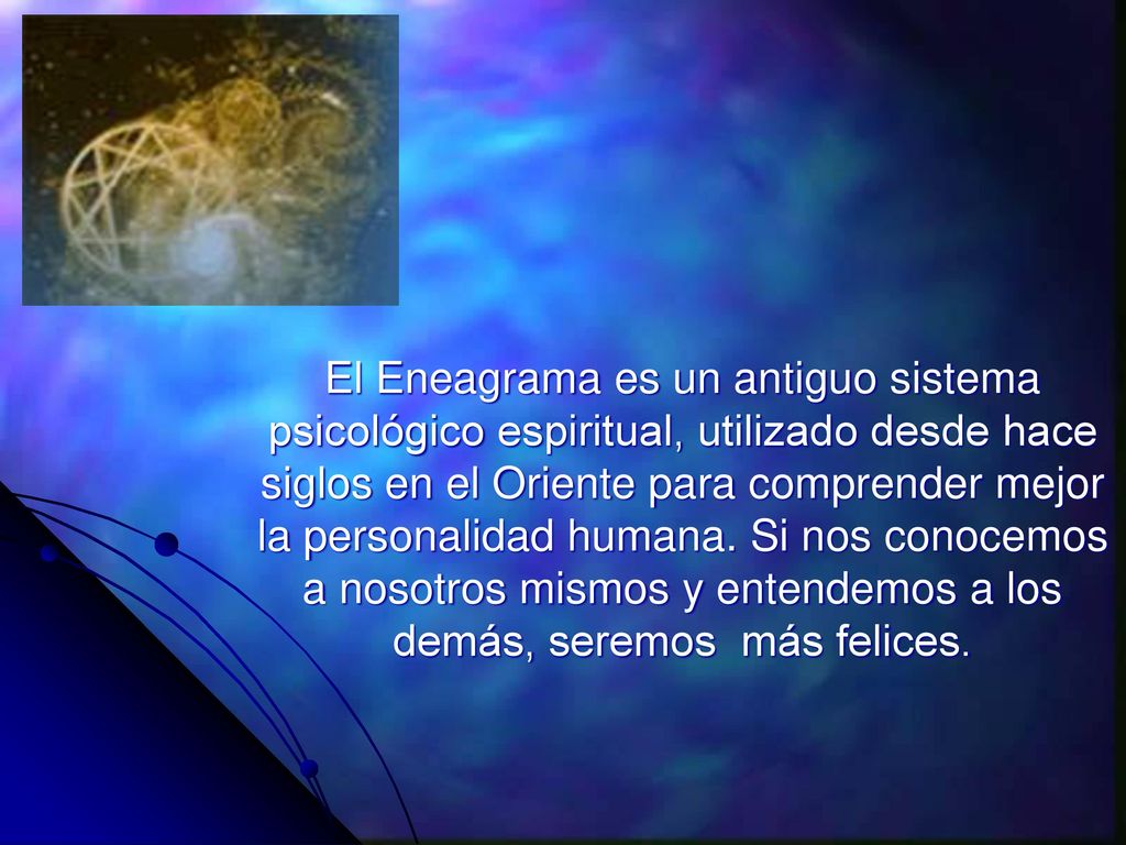 El Eneagrama es un antiguo sistema psicológico espiritual, utilizado desde hace siglos en el Oriente para comprender mejor la personalidad humana.
