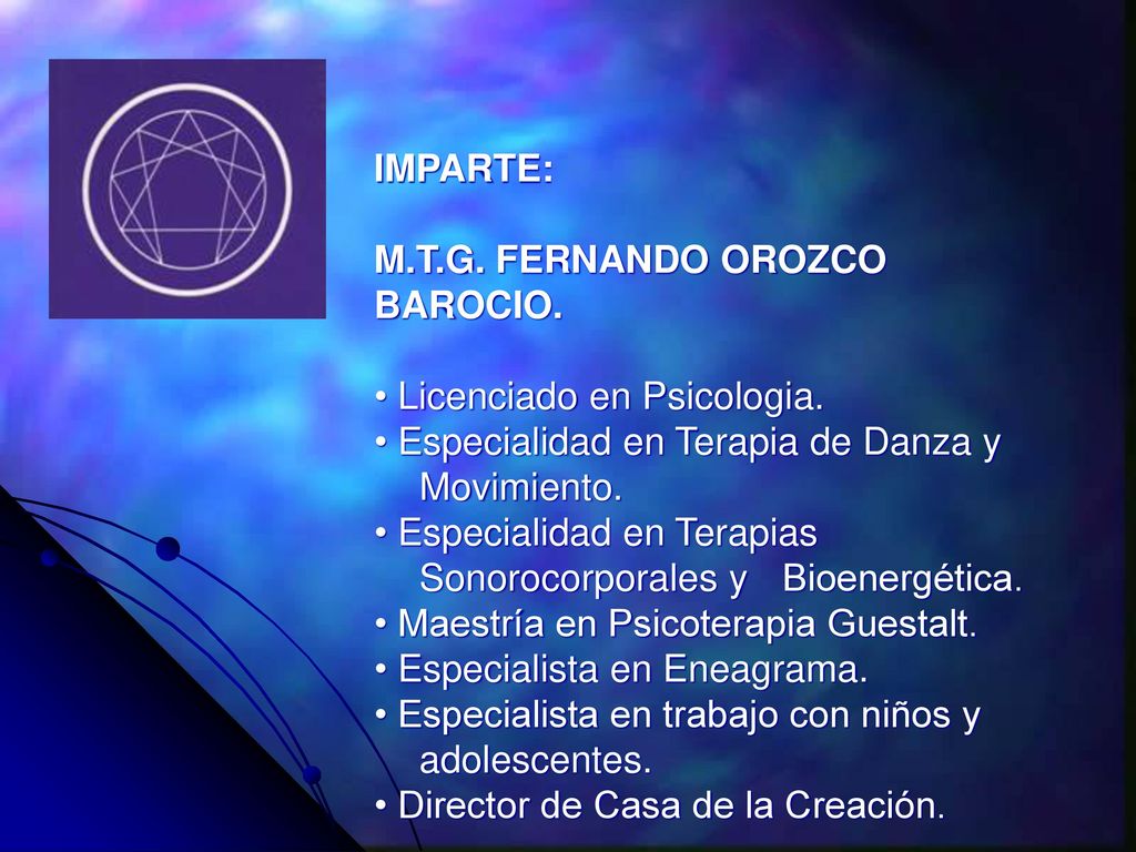 IMPARTE: M.T.G. FERNANDO OROZCO BAROCIO. Licenciado en Psicologia. Especialidad en Terapia de Danza y Movimiento.