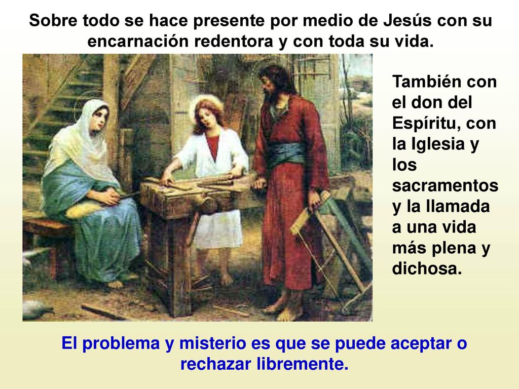 El problema y misterio es que se puede aceptar o rechazar libremente.