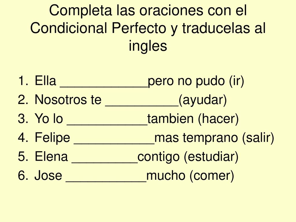 Completa las oraciones con el Condicional Perfecto y traducelas al ingles