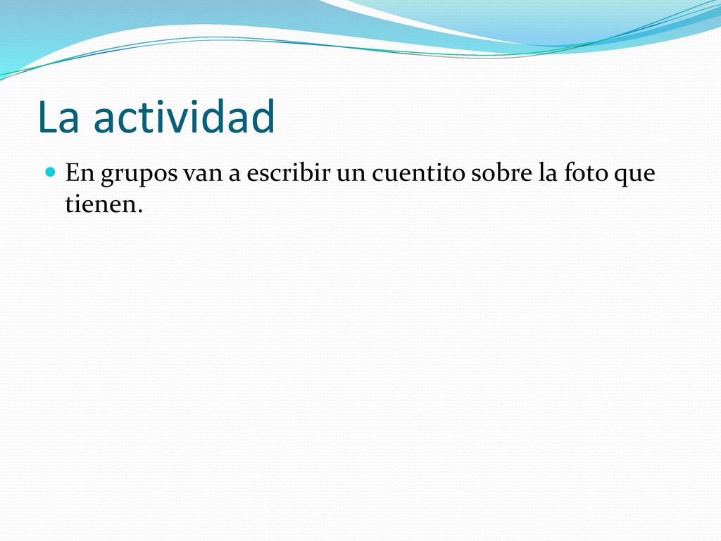 La actividad En grupos van a escribir un cuentito sobre la foto que tienen.