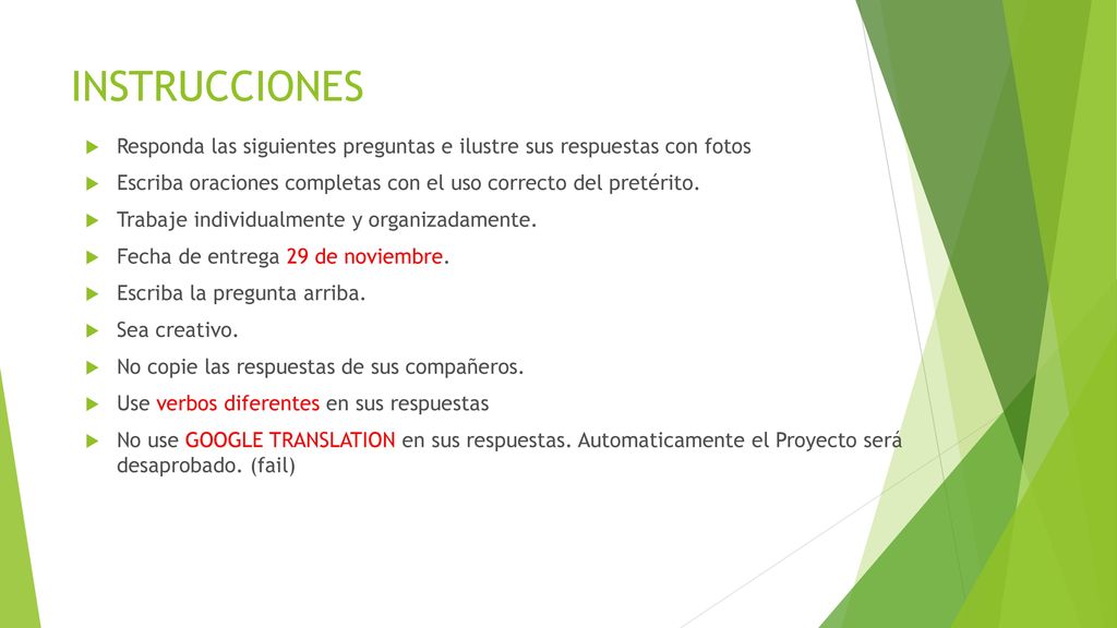 INSTRUCCIONES Responda las siguientes preguntas e ilustre sus respuestas con fotos. Escriba oraciones completas con el uso correcto del pretérito.
