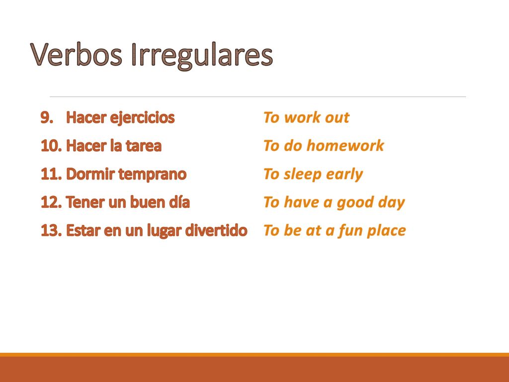 Verbos Irregulares Hacer ejercicios Hacer la tarea Dormir temprano