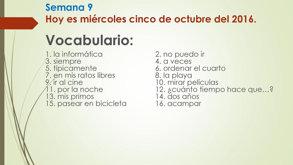 Semana 9 Hoy es miércoles cinco de octubre del 2016.