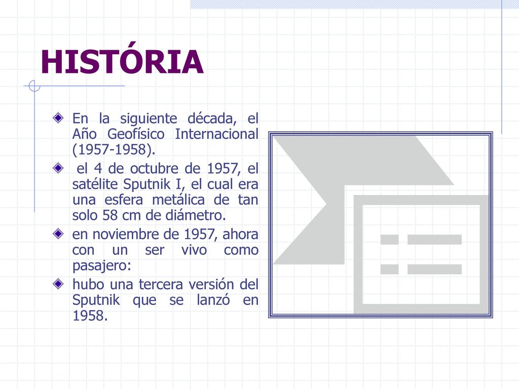 HISTÓRIA En la siguiente década, el Año Geofísico Internacional ( ).