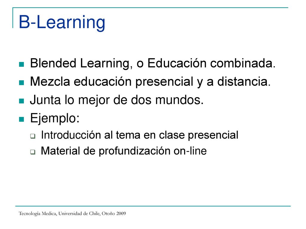 B-Learning Blended Learning, o Educación combinada.