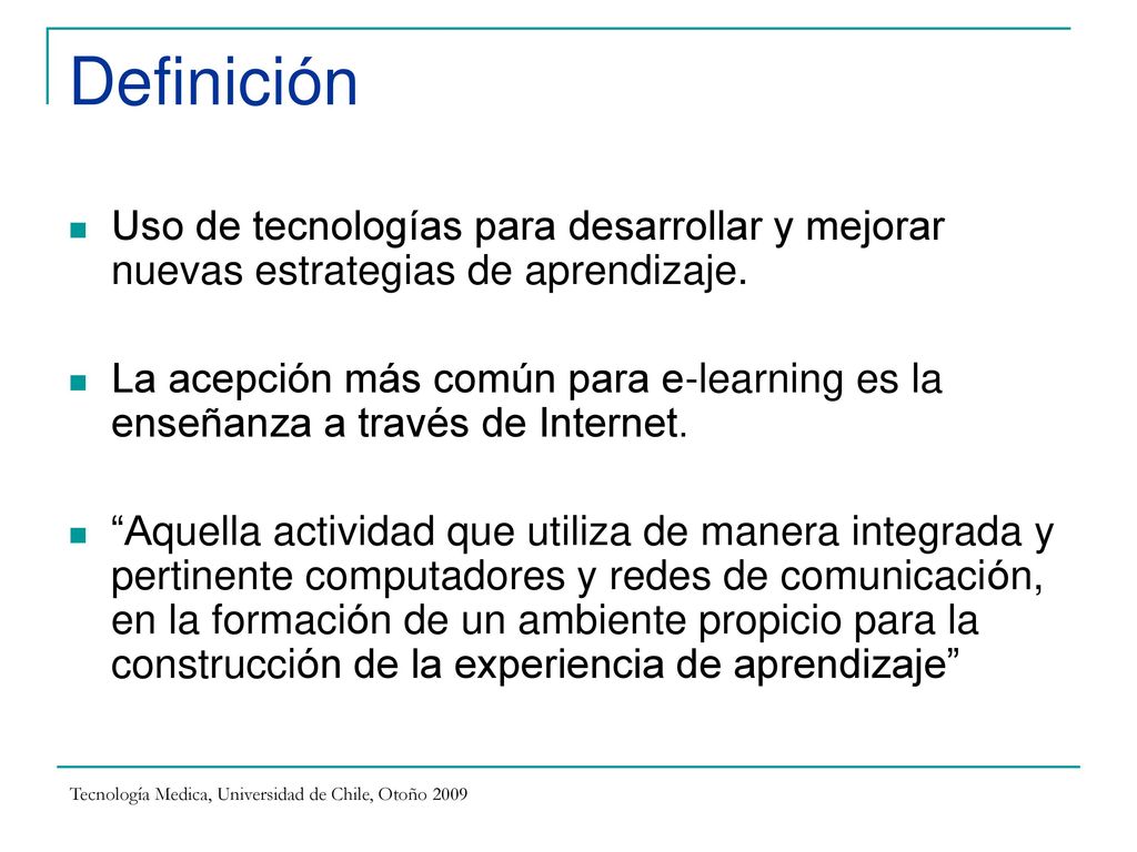 Definición Uso de tecnologías para desarrollar y mejorar nuevas estrategias de aprendizaje.