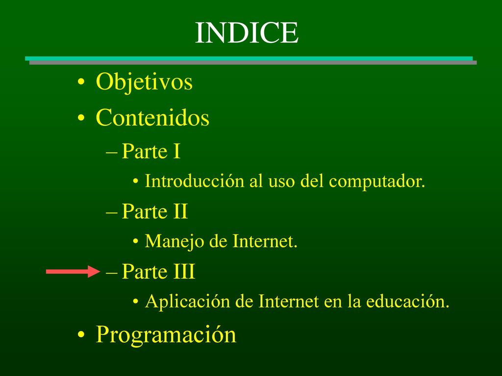 INDICE Objetivos Contenidos Programación Parte I Parte II Parte III
