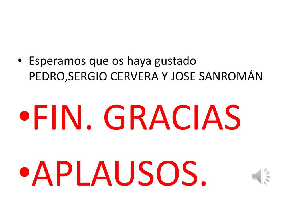 Esperamos que os haya gustado PEDRO,SERGIO CERVERA Y JOSE SANROMÁN