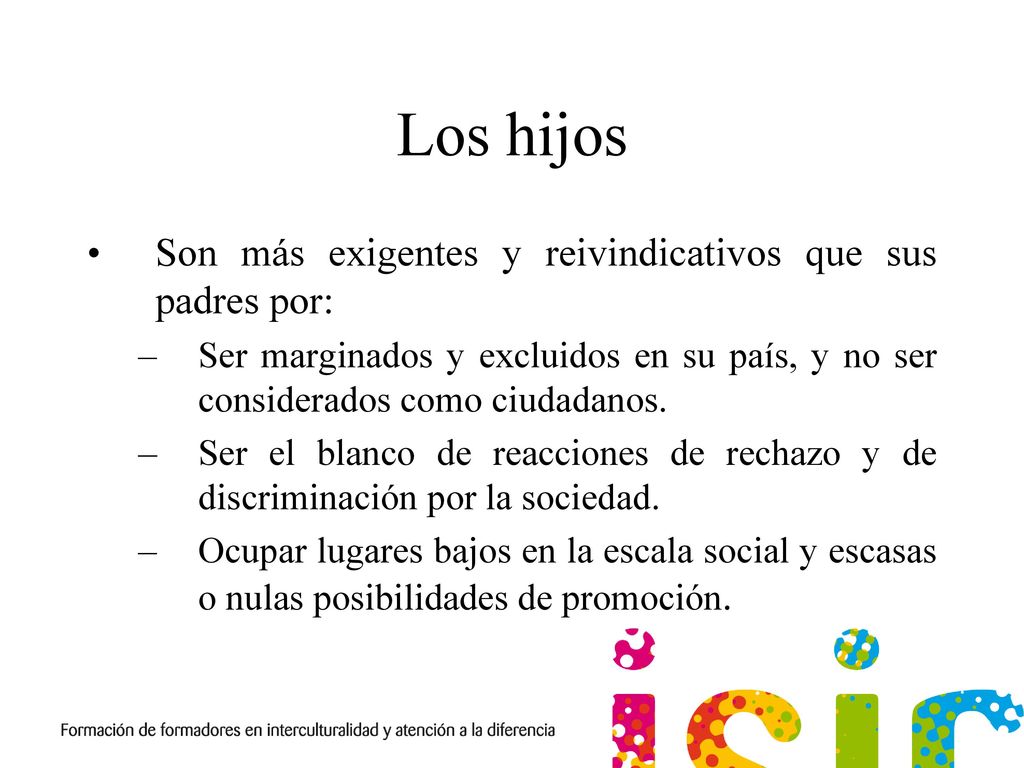 Los hijos Son más exigentes y reivindicativos que sus padres por: