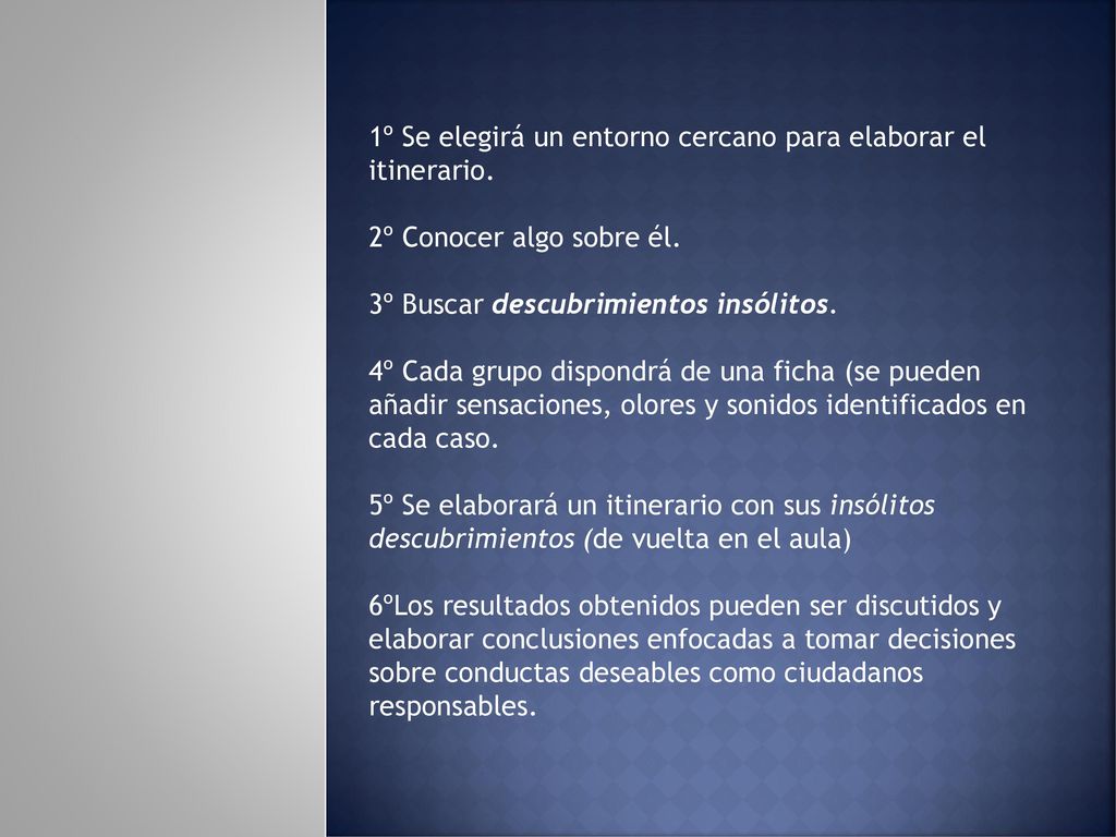 1º Se elegirá un entorno cercano para elaborar el itinerario.