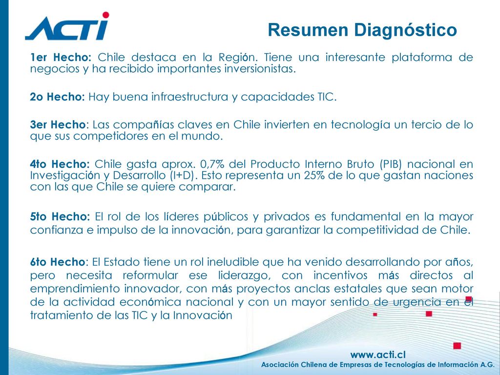 Resumen Diagnóstico 1er Hecho: Chile destaca en la Región. Tiene una interesante plataforma de negocios y ha recibido importantes inversionistas.
