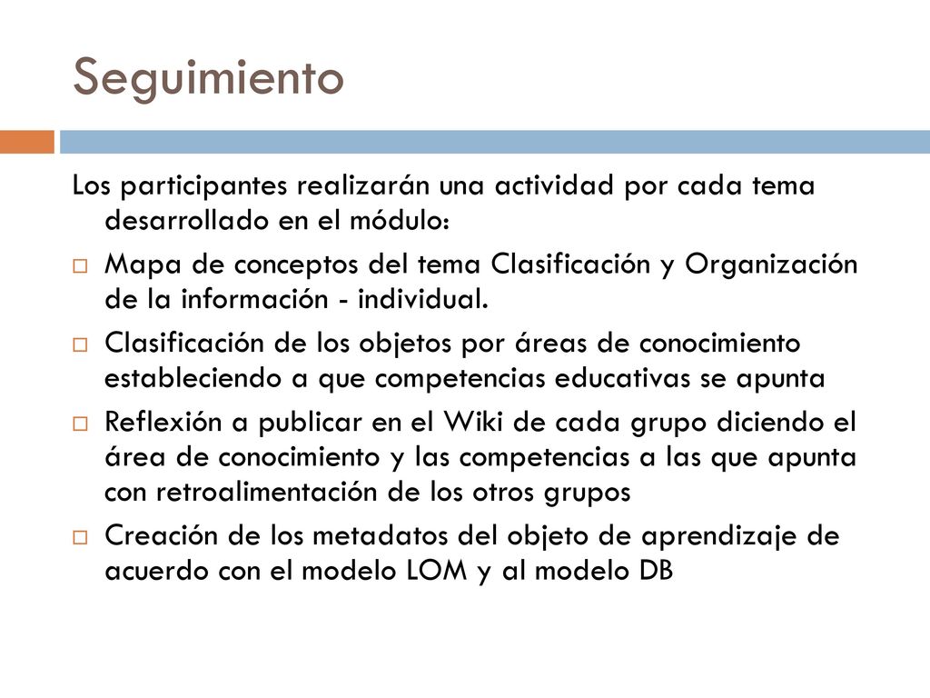 Seguimiento Los participantes realizarán una actividad por cada tema desarrollado en el módulo: