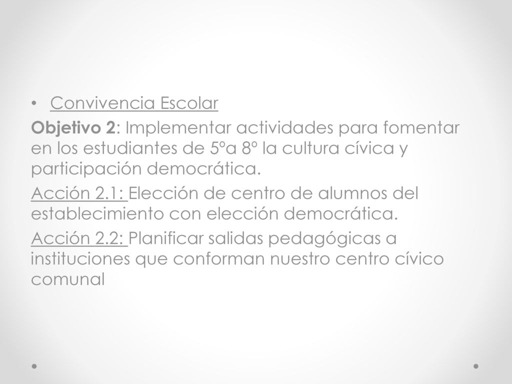Convivencia Escolar Objetivo 2: Implementar actividades para fomentar en los estudiantes de 5ºa 8º la cultura cívica y participación democrática.