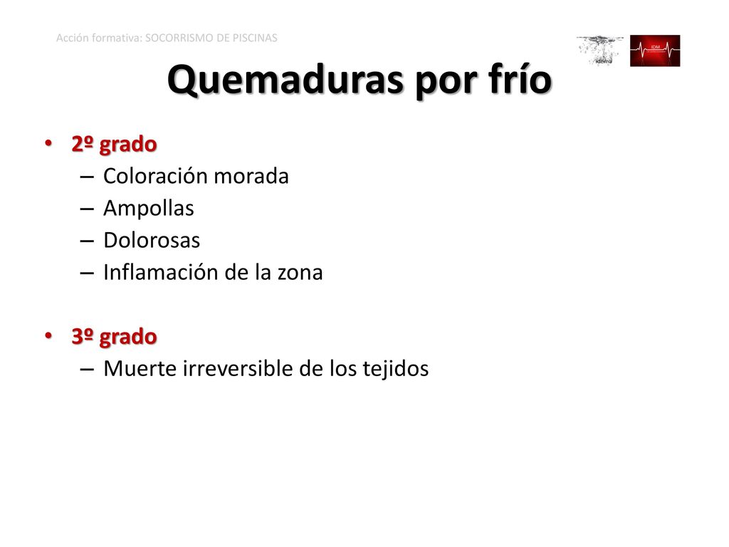 Quemaduras por frío 2º grado Coloración morada Ampollas Dolorosas