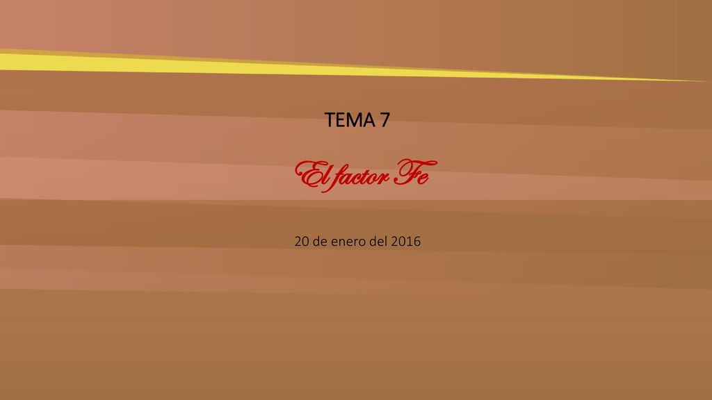 TEMA 7 El factor Fe 20 de enero del 2016