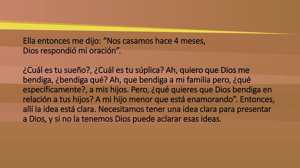 Ella entonces me dijo: Nos casamos hace 4 meses, Dios respondió mi oración .