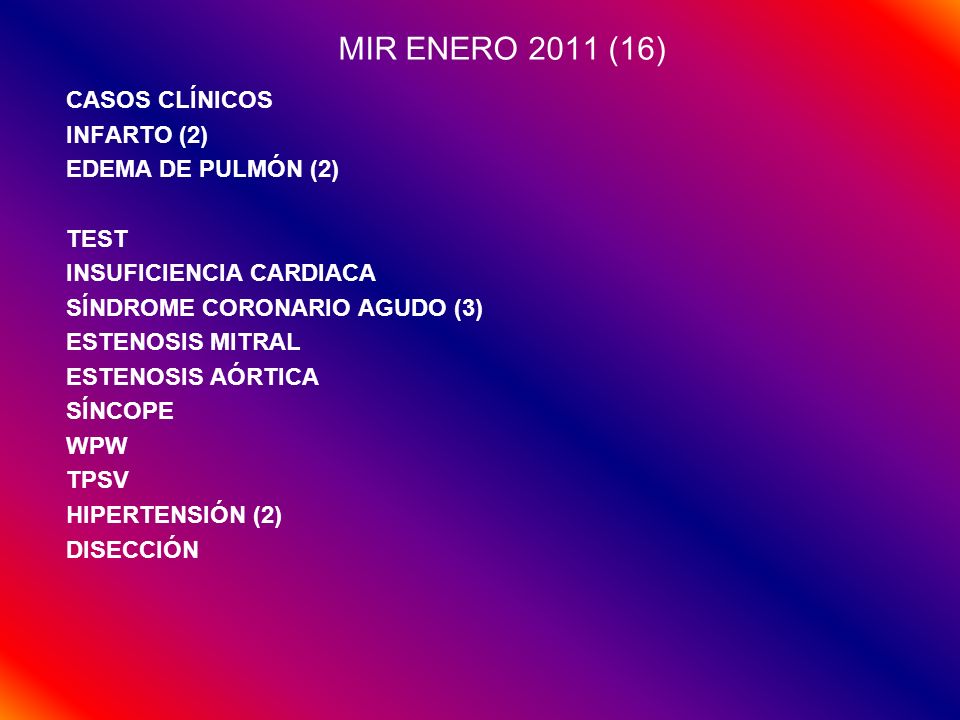MIR ENERO 2011 (16) CASOS CLÍNICOS INFARTO (2) EDEMA DE PULMÓN (2)