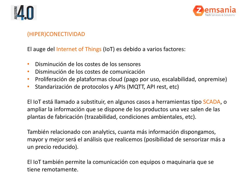 (HIPER)CONECTIVIDAD El auge del Internet of Things (IoT) es debido a varios factores: Disminución de los costes de los sensores.