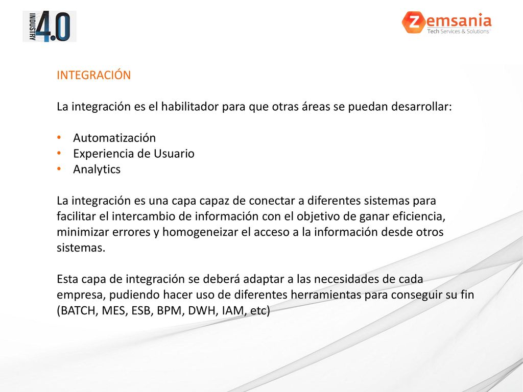 INTEGRACIÓN La integración es el habilitador para que otras áreas se puedan desarrollar: Automatización.