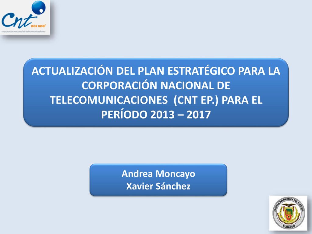 ACTUALIZACIÓN DEL PLAN ESTRATÉGICO PARA LA CORPORACIÓN NACIONAL DE TELECOMUNICACIONES (CNT EP.) PARA EL PERÍODO 2013 – 2017