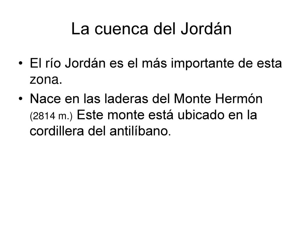 La cuenca del Jordán El río Jordán es el más importante de esta zona.