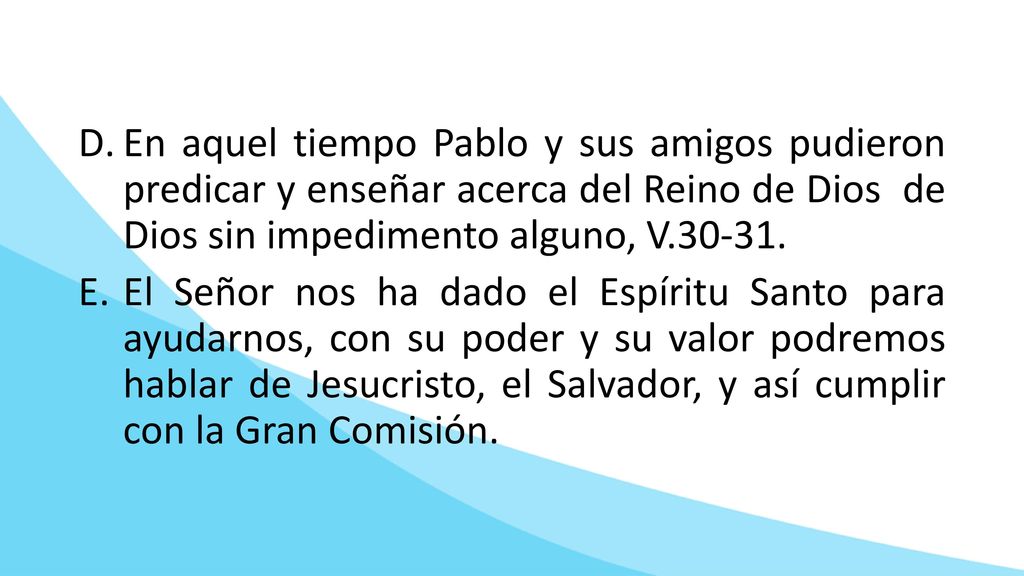En aquel tiempo Pablo y sus amigos pudieron predicar y enseñar acerca del Reino de Dios de Dios sin impedimento alguno, V