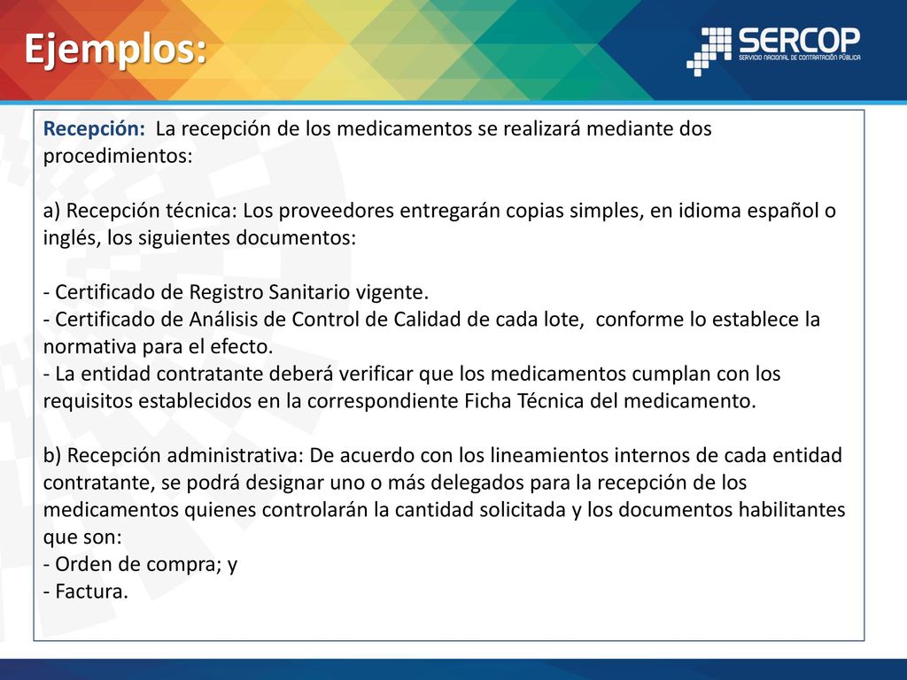 Ejemplos: Recepción: La recepción de los medicamentos se realizará mediante dos procedimientos: