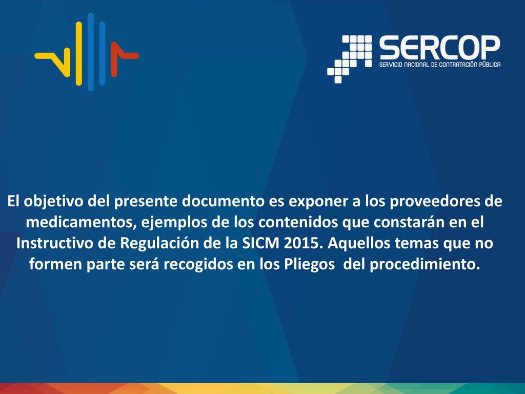 El objetivo del presente documento es exponer a los proveedores de medicamentos, ejemplos de los contenidos que constarán en el