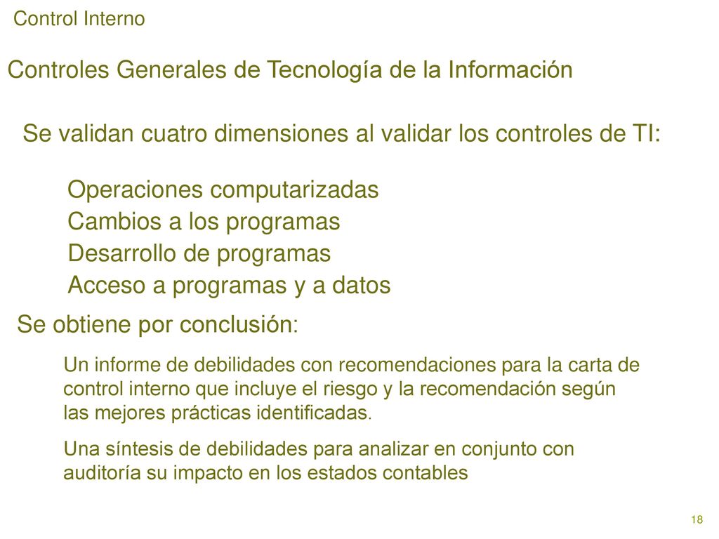 Se validan cuatro dimensiones al validar los controles de TI: