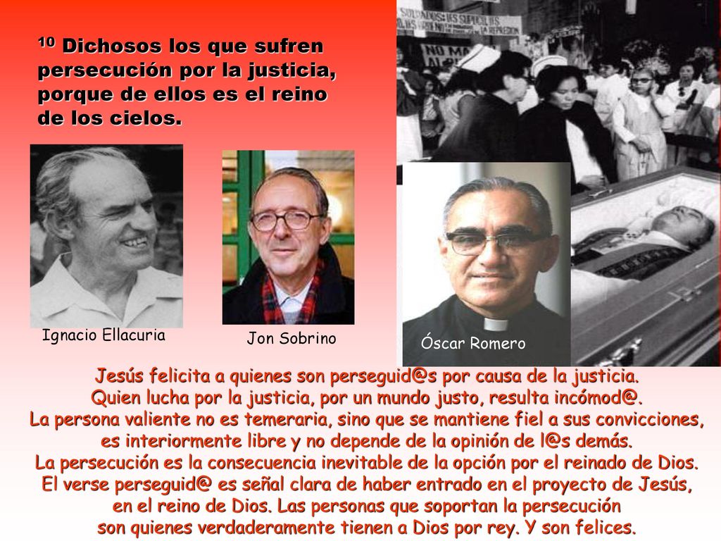 10 Dichosos los que sufren persecución por la justicia, porque de ellos es el reino