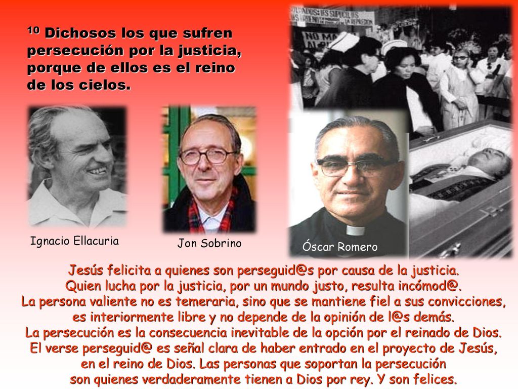 10 Dichosos los que sufren persecución por la justicia, porque de ellos es el reino