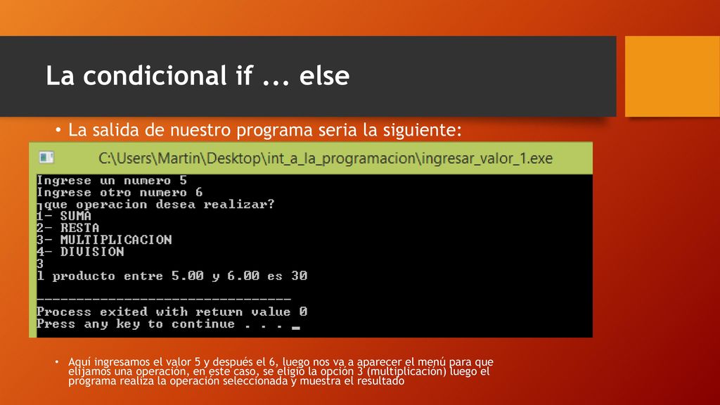 La condicional if ... else La salida de nuestro programa seria la siguiente: