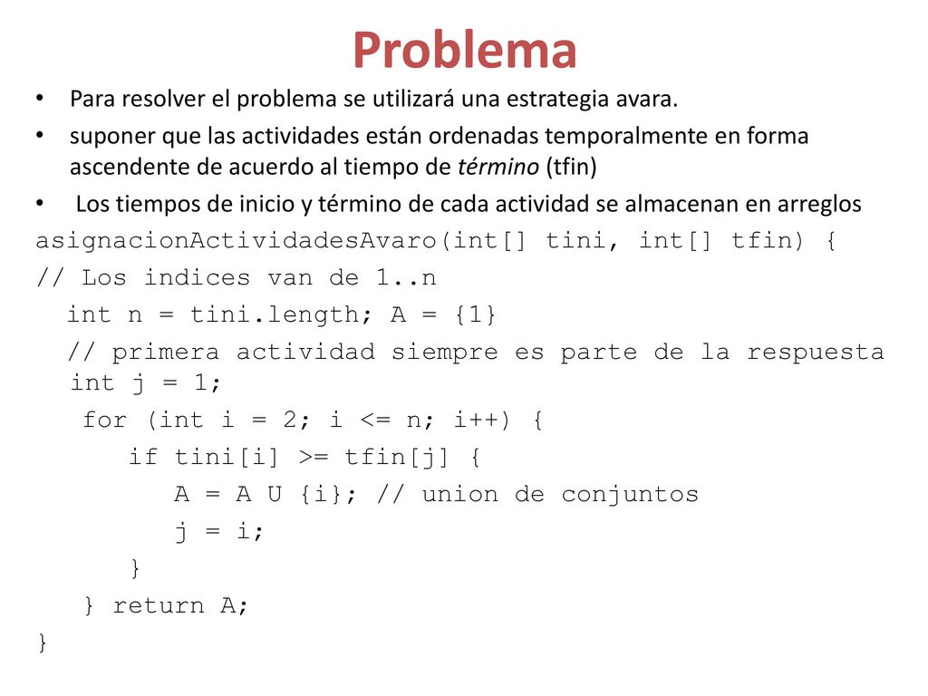 Problema Para resolver el problema se utilizará una estrategia avara.