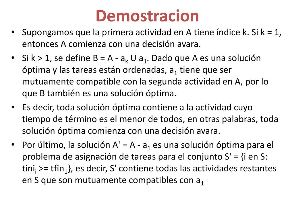 Demostracion Supongamos que la primera actividad en A tiene índice k. Si k = 1, entonces A comienza con una decisión avara.