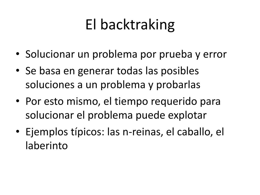 El backtraking Solucionar un problema por prueba y error