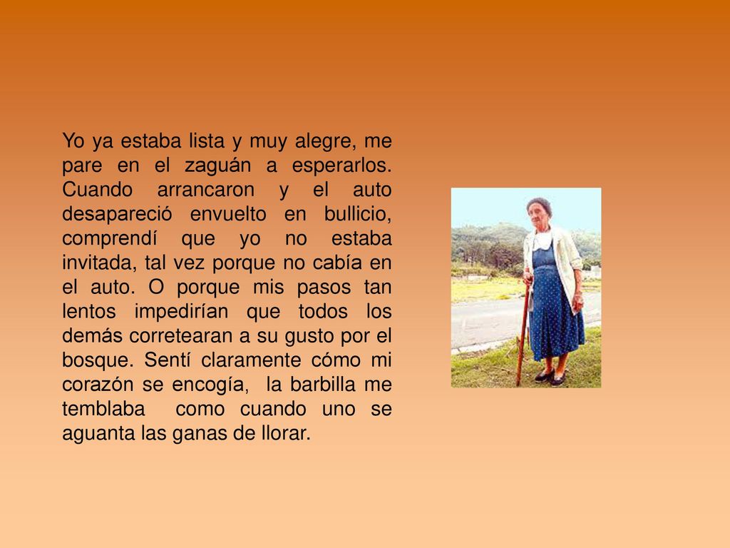 Yo ya estaba lista y muy alegre, me pare en el zaguán a esperarlos