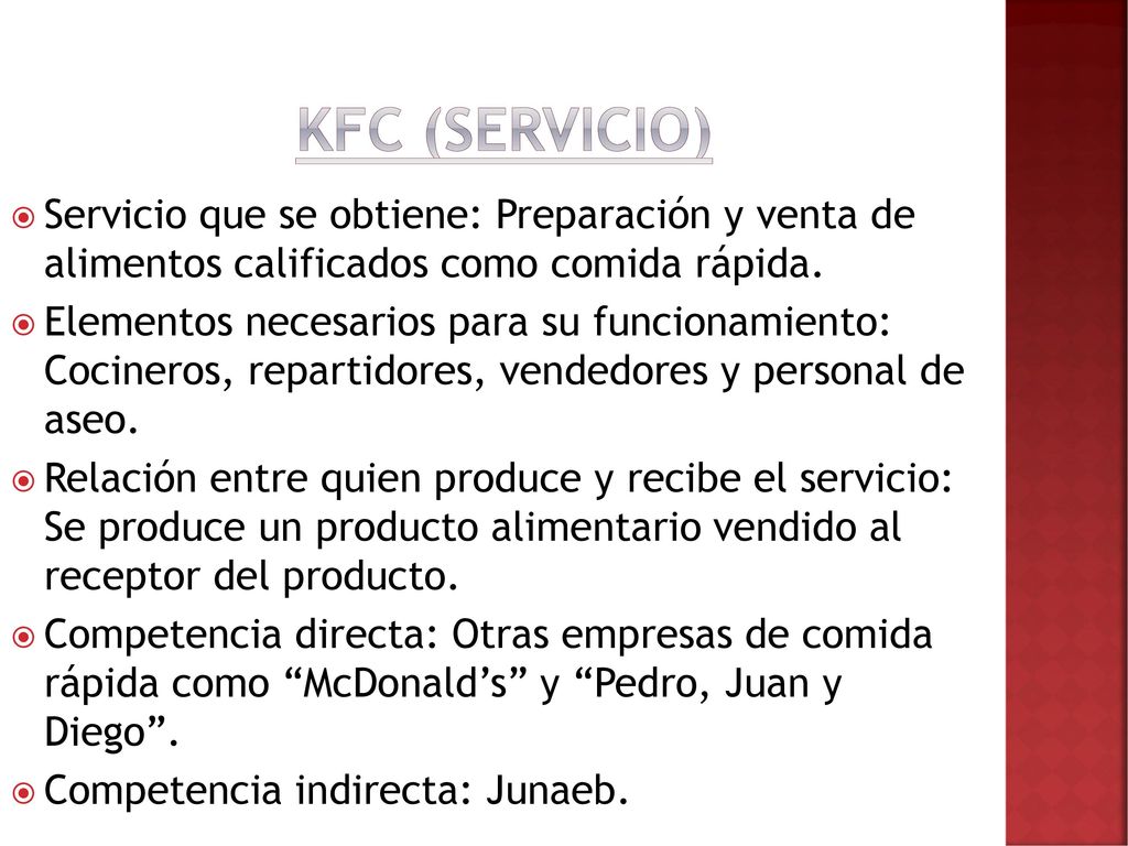 Kfc (Servicio) Servicio que se obtiene: Preparación y venta de alimentos calificados como comida rápida.