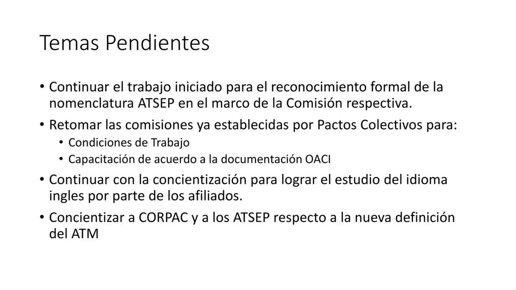 Temas Pendientes Continuar el trabajo iniciado para el reconocimiento formal de la nomenclatura ATSEP en el marco de la Comisión respectiva.
