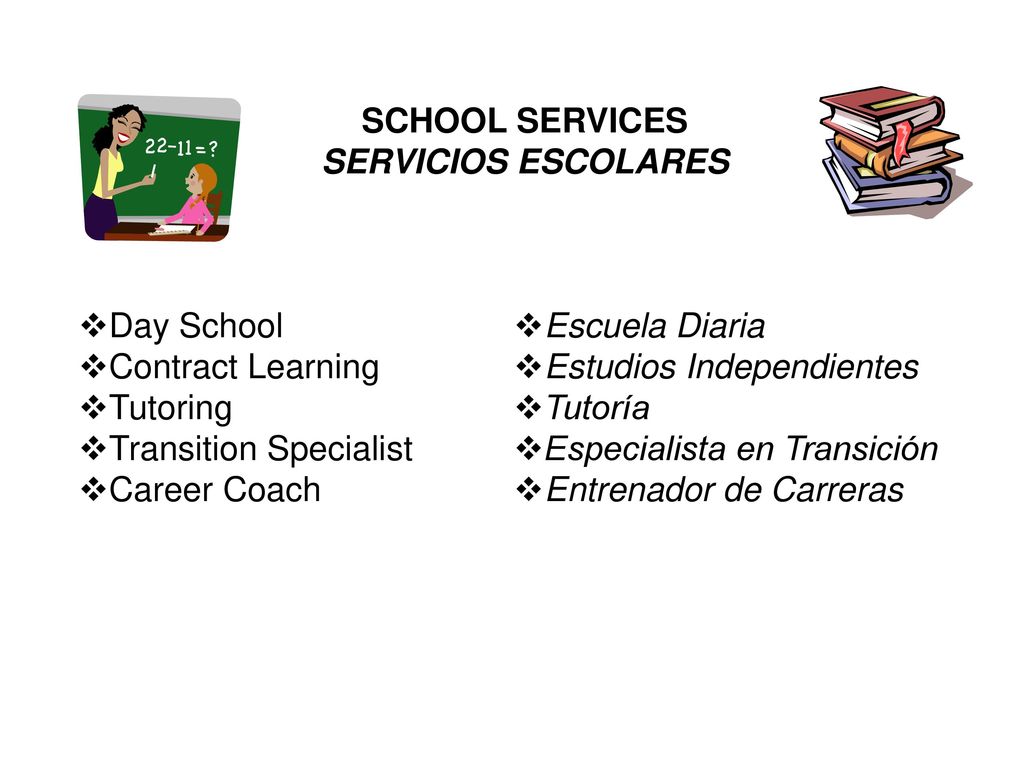 SCHOOL SERVICES SERVICIOS ESCOLARES. Day School. Contract Learning. Tutoring. Transition Specialist.