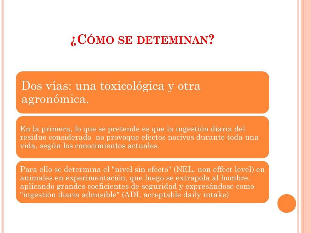 ¿Cómo se deteminan Dos vías: una toxicológica y otra agronómica.