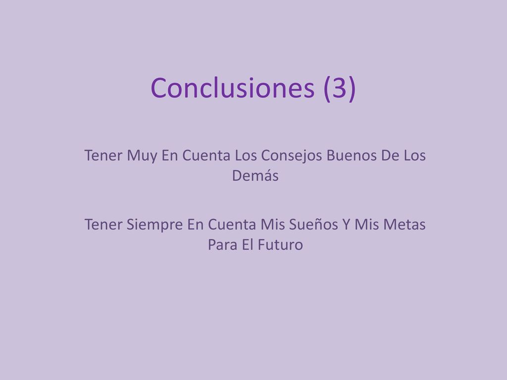 Conclusiones (3) Tener Muy En Cuenta Los Consejos Buenos De Los Demás