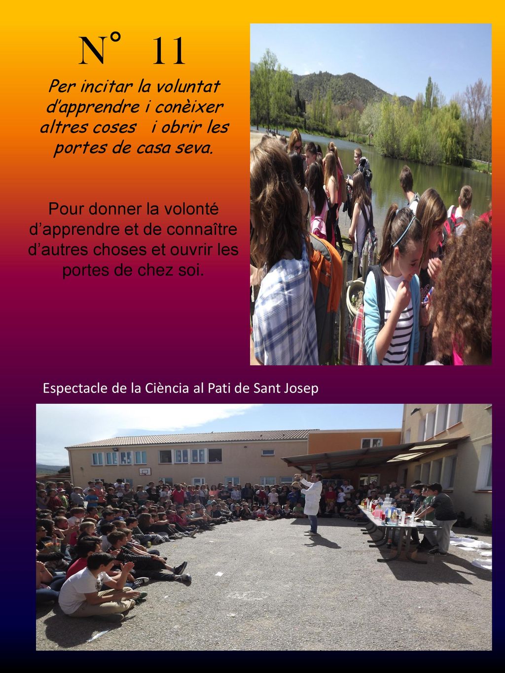 N°11 Per incitar la voluntat d’apprendre i conèixer altres coses i obrir les portes de casa seva.