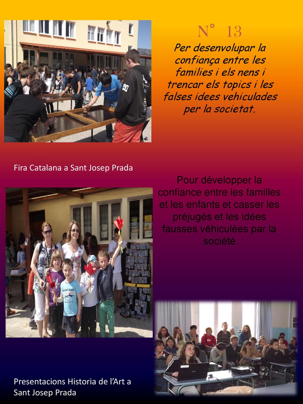 N°13 Per desenvolupar la confiança entre les families i els nens i trencar els topics i les falses idees vehiculades per la societat.