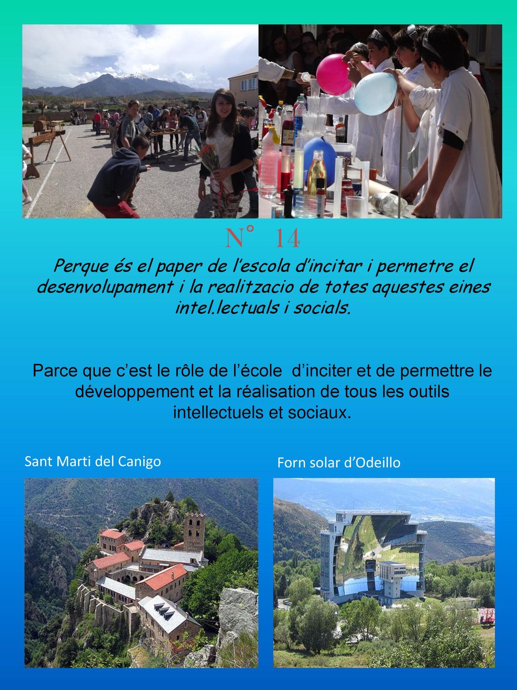 N°14 Perque és el paper de l’escola d’incitar i permetre el desenvolupament i la realitzacio de totes aquestes eines intel.lectuals i socials.