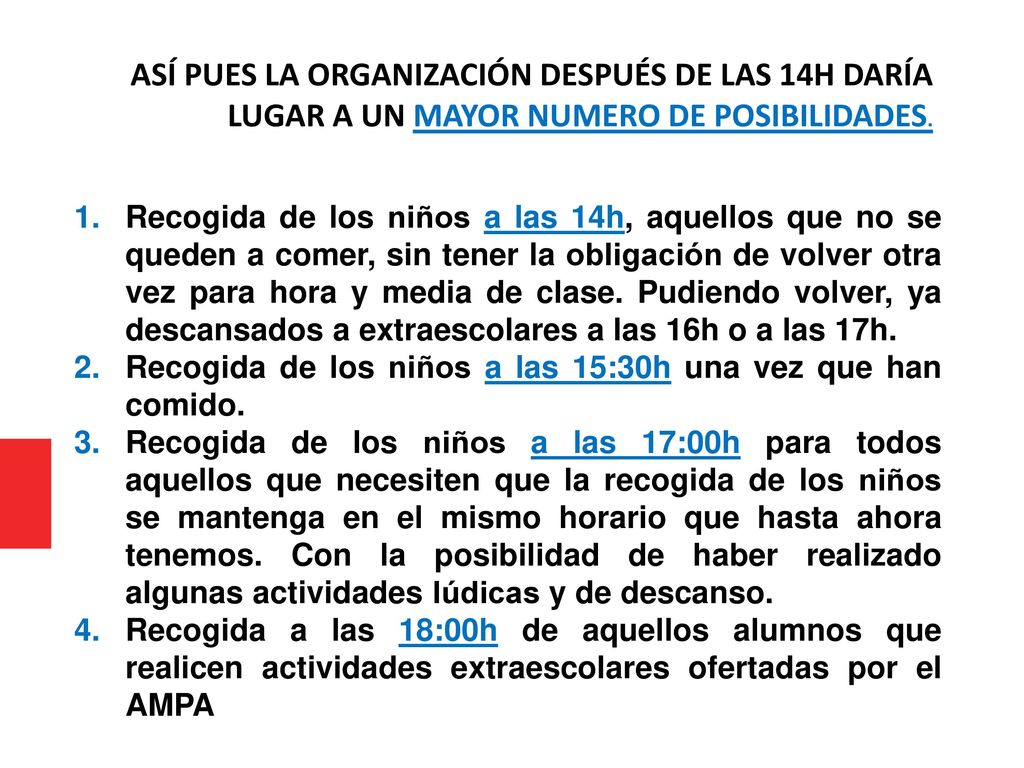 ASÍ PUES LA ORGANIZACIÓN DESPUÉS DE LAS 14H DARÍA LUGAR A UN MAYOR NUMERO DE POSIBILIDADES.