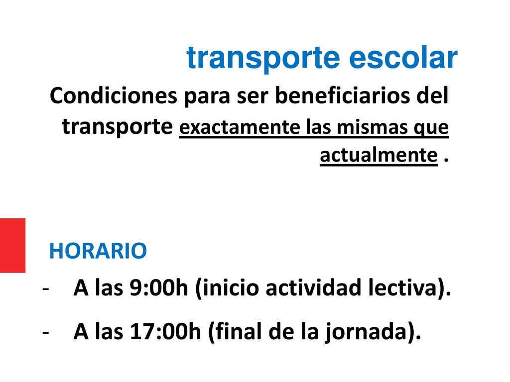 transporte escolar Condiciones para ser beneficiarios del transporte exactamente las mismas que actualmente .